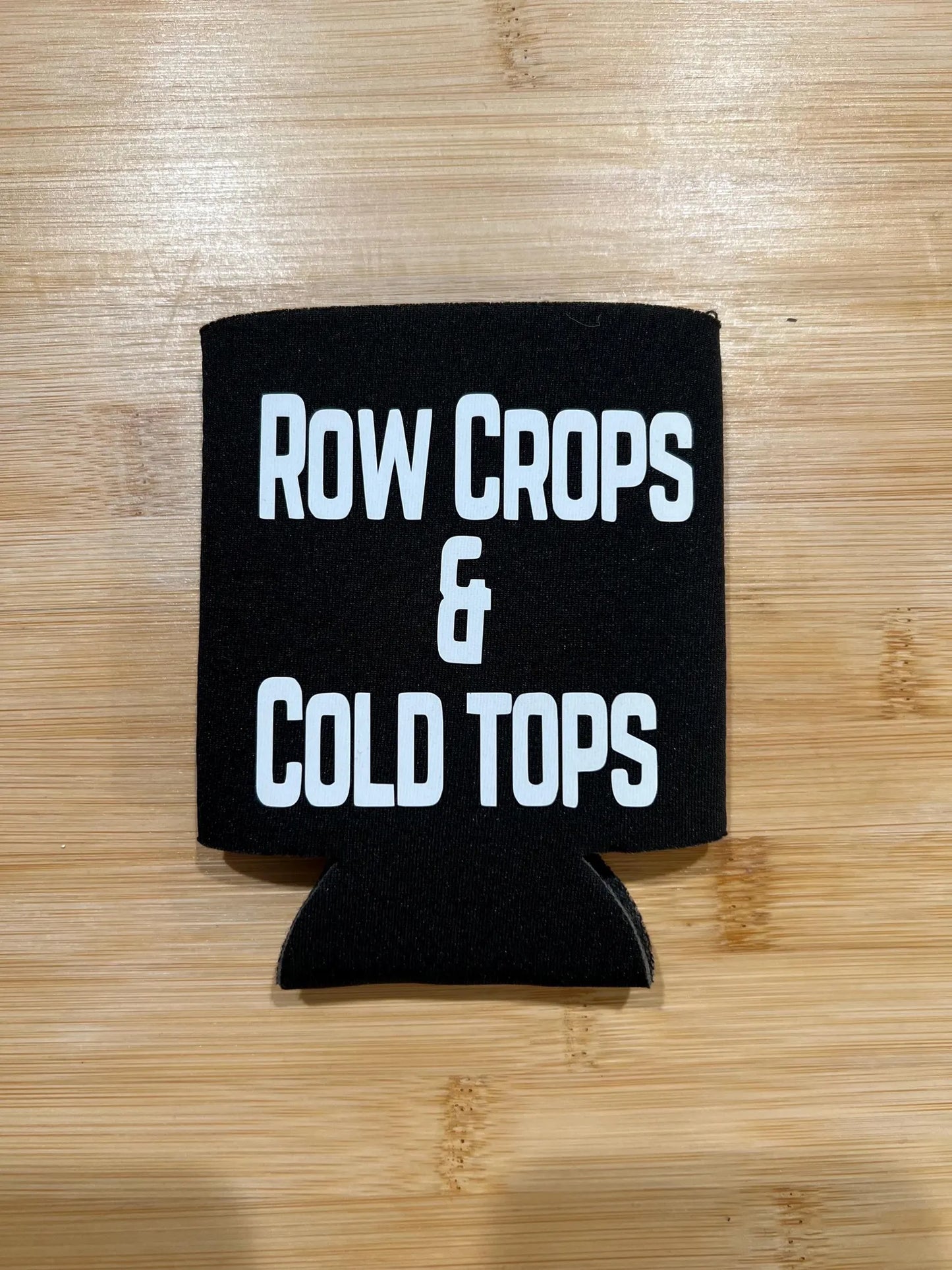 Row Crops & Cold Tops Koozie