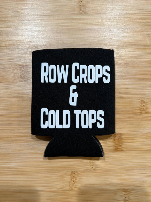 Row Crops & Cold Tops Koozie